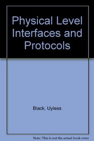 Physical Level Interfaces and Protocols