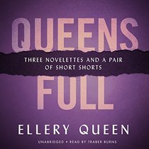 Queens Full: Three Novelettes and a Pair of Short Shorts (Ellery Queen Mysteries)