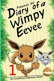 Pokemon Go:Diary of A Wimpy Eevee 1: A Road to Better Days(An Unofficial Pokemon Book)(Pokemon Books Book 1)