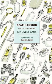 Dear Illusion: Collected Stories (New York Review Books Classics)