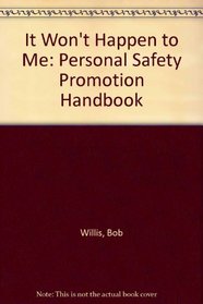 It Won't Happen to Me: Personal Safety Promotion Handbook