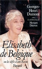Elisabeth de Belgique, ou, Les defis d'une reine (French Edition)