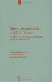 Chrysostomosbilder in 1600 Jahren: Facetten der Wirkungsgeschichte eines Kirchenvaters (Arbeiten Zur Kirchengeschichte) (German Edition)