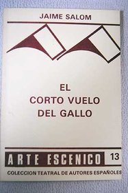 El corto vuelo del gallo (Arte escenico) (Spanish Edition)