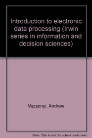 Introduction to electronic data processing (Irwin series in information and decision sciences)