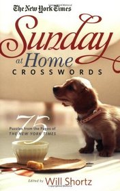 The New York Times Sunday at Home Crosswords: 75 Puzzles from the Pages of The New York Times