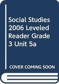 SOCIAL STUDIES 2006 LEVELED READER GRADE 3 UNIT 5A