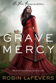 Grave Mercy (His Fair Assassin, Bk 1)