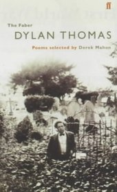 Dylan Thomas: Poems Selected by Derek Mahon (Poet to Poet: An Essential Choice of Classic Verse)