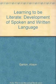 Learning to Be Literate: The Development of Spoken and Written Language