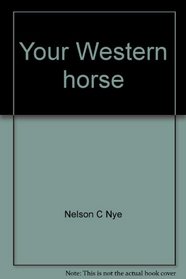 Your Western horse: His ways and his rider
