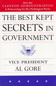 The Best Kept Secrets in Government: How the Clinton Administration is Reinventing the Way Washington Works