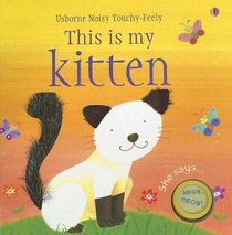 This is My Kitten (Noisy Touchy-Feely Board Books)