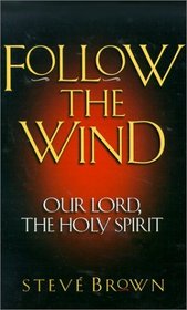 Follow the Wind: Our Lord, the Holy Spirit