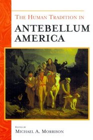 The Human Tradition in Antebellum America (Human Tradition in America)