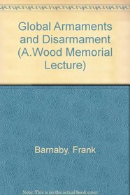 Global Armaments and Disarmament (A.Wood Memorial Lecture)