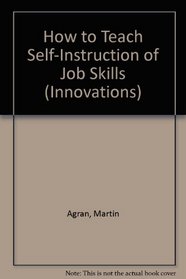 How to Teach Self-Instruction of Job Skills (Innovations, No. 2)