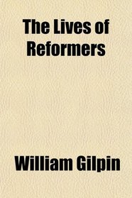The Lives of Reformers