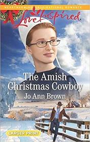 The Amish Christmas Cowboy (Amish Spinster Club, Bk 2) (Love Inspired, No 1165) (Larger Print)