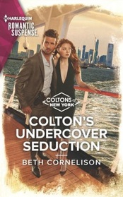 Colton's Undercover Seduction (Coltons of New York, Bk 4) (Harlequin Romantic Suspense, No 2227)