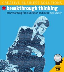 Creative Business Solutions: Breakthrough Thinking: Brainstorming for Inspiration and Ideas (Creative Business Solutions)