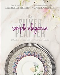 Silver Platter - Simple Elegance: Effortless Recipes with Sophisticated Results