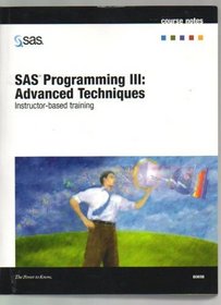 SAS Programming Iii: Advanced Techniques Instructor-based Training