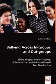 Bullying Across In-groups and Out-groups: Young People's Understandings of Group-based and Individual-based Peer Devaluation
