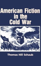American Fiction in the Cold War (History of American Thought and Culture)