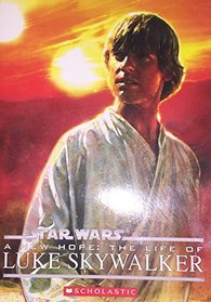 Star Wars A New Hope: The LIfe of Luke Skywalker
