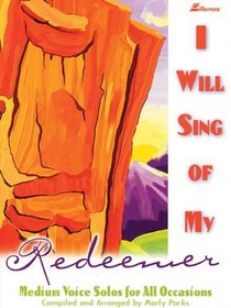 I Will Sing of My Redeemer: Medium voice solos for all occasions (Lillenas Publications)