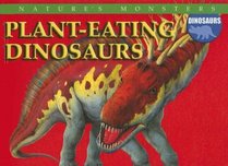 Plant-eating Dinosaurs (Nature's Monsters: Dinosaurs)