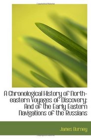 A Chronological History of North-eastern Voyages of Discovery: And of the Early Eastern Navigations