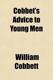 Cobbet's Advice to Young Men