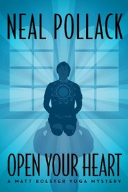 Open Your Heart (A Matt Bolster Yoga Mystery)
