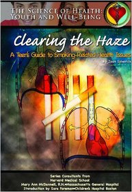 Clearing the Haze: A Teen's Guide to Smoking-Related Health Issues (The Science of Health)