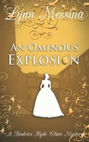 An Ominous Explosion: A Regency Cozy (Beatrice Hyde-Clare Mysteries)