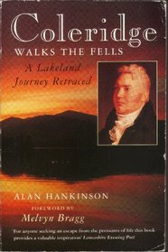 Coleridge Walks the Fells: A Lakeland Journey Retraced