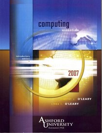 Computing Essentials: Introductory Edition 2007