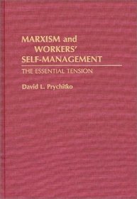 Marxism and Workers' Self-Management: The Essential Tension (Contributions in Economics and Economic History)