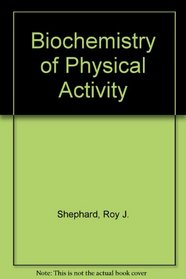 Biochemistry of Physical Activity