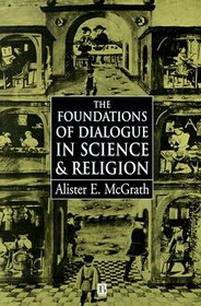The Foundations of Dialogue in Science and Religion
