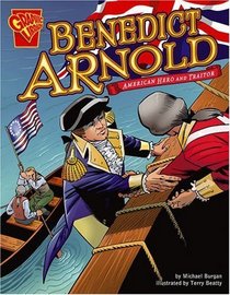 Benedict Arnold: American Hero and Traitor (Graphic Biographies)