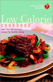 American Heart Association Low-Calorie Cookbook : More Than 200 Delicious Recipes for Healthy Eating