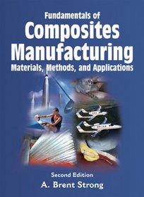 Fundamentals of Composites Manufacturing: Materials, Methods and Applications, Second Edition