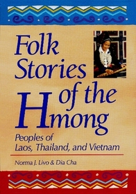 Folk Stories of the Hmong : Peoples of Laos, Thailand, and Vietnam (World Folklore Series)