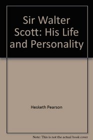 Sir Walter Scott: His Life & Personality