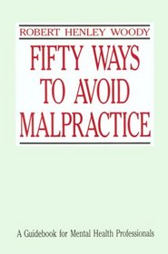 Fifty Ways to Avoid Malpractice: A Guidebook for Mental Health Professionals