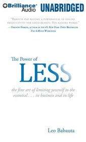 Power of Less, the: The Fine Art of Limiting Yourself to the Essential