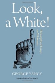 Look, A White!: Philosophical Essays on Whiteness